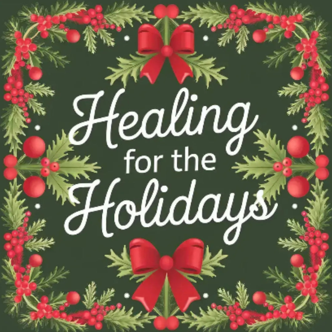 Decorative image with 'Healing for the Holidays' text surrounded by holly leaves and red berries on a green background.