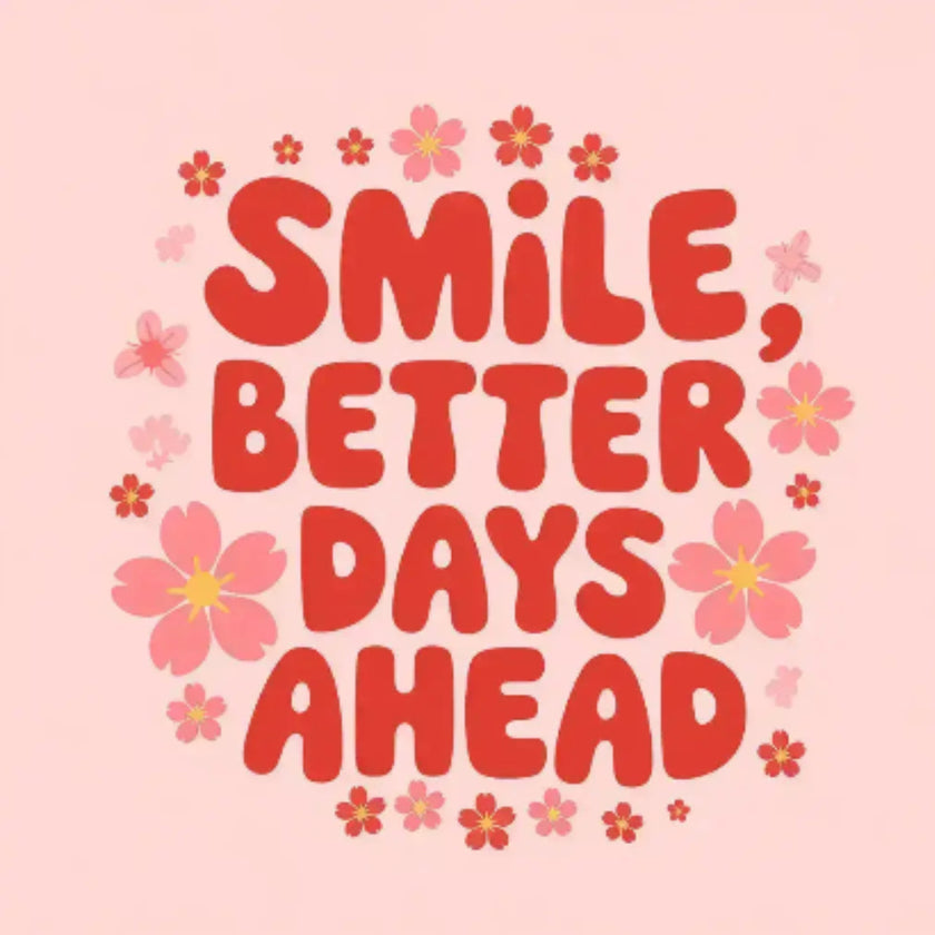 Motivational quote 'Smile, better days ahead' with flowers on a pink background