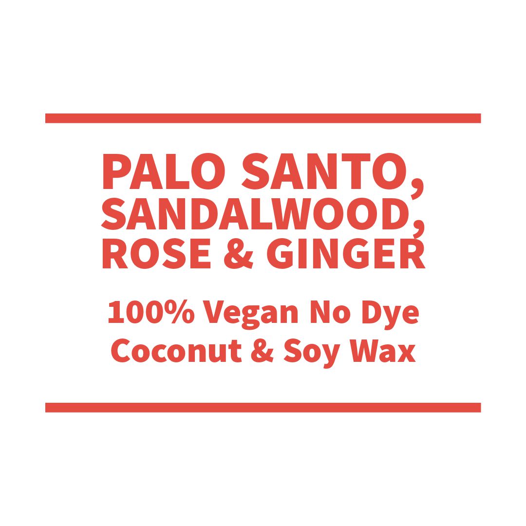 Red on white label for our palo santo, sandalwood, rose, & ginger 100% vegan no dye coconut & soy wax